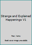 Hardcover Strange and Explained Happenings V1 Book