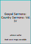 Unknown Binding Gospel Sermons: Country Sermons: Vol. IV Book