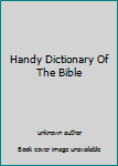 Unknown Binding Handy Dictionary Of The Bible Book
