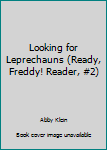 Looking for Leprechauns - Book #2 of the Ready, Freddy! Reader