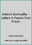 Paperback Dietrich Bonhoeffer - Letters & Papers from Prison Book