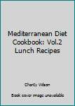 Paperback Mediterranean Diet Cookbook: Vol.2 Lunch Recipes Book