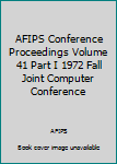 Hardcover AFIPS Conference Proceedings Volume 41 Part I 1972 Fall Joint Computer Conference Book
