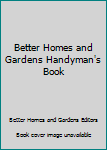 Paperback Better Homes and Gardens Handyman's Book