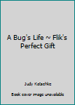 A Bug's Life ~ Flik's Perfect Gift