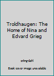 Troldhaugen: The Home of Nina and Edvard Grieg