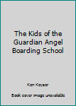 Hardcover The Kids of the Guardian Angel Boarding School Book