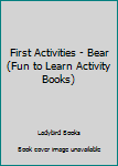 Paperback First Activities - Bear (Fun to Learn Activity Books) Book