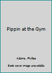 Paperback Pippin at the Gym Book