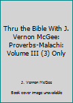 Hardcover Thru the Bible With J. Vernon McGee: Proverbs-Malachi: Volume III (3) Only Book