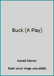 Hardcover Buck (A Play) Book