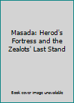Hardcover Masada: Herod's Fortress and the Zealots' Last Stand Book