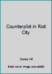 Paperback Counterplot in Riot City Book