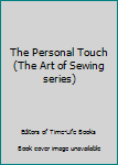 Hardcover The Personal Touch (The Art of Sewing series) Book