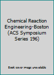 Hardcover Chemical Reaction Engineering-Boston (ACS Symposium Series 196) Book