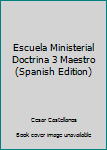 Perfect Paperback Escuela Ministerial Doctrina 3 Maestro (Spanish Edition) [Spanish] Book