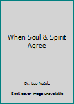 Paperback When Soul & Spirit Agree Book