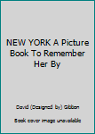 Hardcover NEW YORK A Picture Book To Remember Her By Book