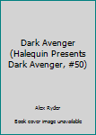 Unknown Binding Dark Avenger (Halequin Presents Dark Avenger, #50) Book