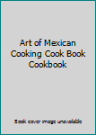Hardcover Art of Mexican Cooking Cook Book Cookbook Book