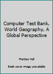 Paperback Computer Test Bank, World Geography, A Global Perspective Book