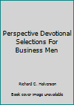 Hardcover Perspective Devotional Selections For Business Men Book