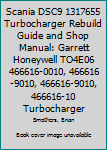 Paperback Scania DSC9 1317655 Turbocharger Rebuild Guide and Shop Manual: Garrett Honeywell TO4E06 466616-0010, 466616-9010, 466616-9010, 466616-10 Turbocharger Book