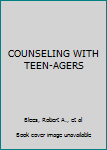 Hardcover COUNSELING WITH TEEN-AGERS Book