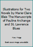 Hardcover Illustrations for Two Novels by Marie-Claire Blais The Manuscripts of Pauline Archange and St. Lawrence Blues Book
