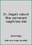 Hardcover Dr. Siegal's natural fiber permanent weight-loss diet Book