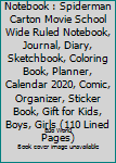 Composition Notebook : Spiderman Carton Movie School Wide Ruled Notebook, Journal, Diary, Sketchbook, Coloring Book, Planner, Calendar 2020, Comic, Organizer, Sticker Book, Gift for Kids, Boys, Girls