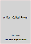 Hardcover A Man Called Ryker [Large Print] Book
