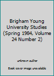 Unknown Binding Brigham Young University Studies (Spring 1984, Volume 24 Number 2) Book