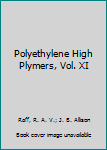 Polyethylene High Plymers, Vol. XI