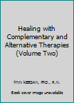 Paperback Healing with Complementary and Alternative Therapies (Volume Two) Book