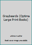 Hardcover Graybeards (Optima Large Print Books) Book