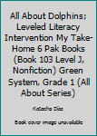 Paperback All About Dolphins; Leveled Literacy Intervention My Take-Home 6 Pak Books (Book 103 Level J, Nonfiction) Green System, Grade 1 (All About Series) Book