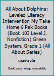 All About Dolphins; Leveled Literacy Intervention My Take-Home 6 Pak Books (Book 103 Level J, Nonfiction) Green System, Grade 1 (All About Series)