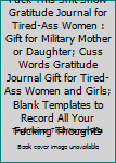 Fuck This Shit Show Gratitude Journal for Tired-Ass Women : Gift for Military Mother or Daughter; Cuss Words Gratitude Journal Gift for Tired-Ass Women and Girls; Blank Templates to Record All Your Fu