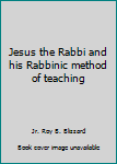 Paperback Jesus the Rabbi and his Rabbinic method of teaching Book