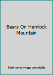 Hardcover Bears On Hemlock Mountain Book