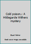 Hardcover Cold poison,: A Hildegarde Withers mystery Book