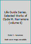 Hardcover Life Guide Series, Selected Works of Clyde M. Narramore (volume 6) Book