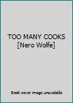 Unknown Binding TOO MANY COOKS [Nero Wolfe] Book