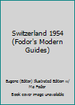 Hardcover Switzerland 1954 (Fodor's Modern Guides) Book