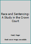 Paperback Race and Sentencing: A Study in the Crown Court Book