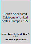 Scott's Specialized Catalogue of United States Stamps : 1958