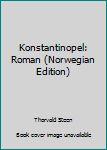 Hardcover Konstantinopel: Roman (Norwegian Edition) [Norwegian] Book