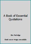Paperback A Book of Essential Quotations Book