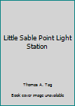 Paperback Little Sable Point Light Station Book
